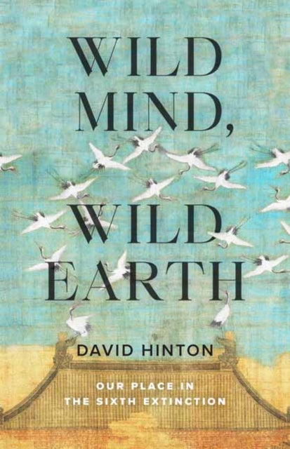Book cover of: Wild Mind, Wild Earth. By: David Hinton