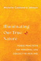 Book cover of: Illuminating Our True Nature. By: Michelle Cassandra Johnson