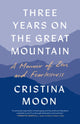 Book cover of: Three Years on the Great Mountain. By: Cristina Moon
