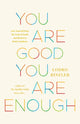 You Are Good, You Are Enough