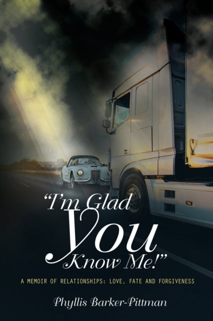 Book cover of: "I'm Glad You Know Me!" A Memoir of Relationships. By: Phyllis Barker-Pittman
