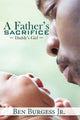 Book cover of: Father's Sacrifice. By: Ben Burgess Jr
