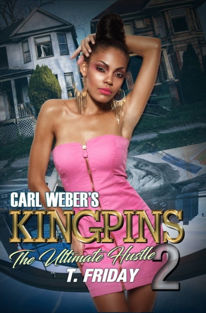 Book cover of: Carl Weber's Kingpins: The Ultimate Hustle. By: T. Friday