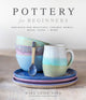 Book cover of: Pottery for Beginners. By: Kara Leigh Ford
