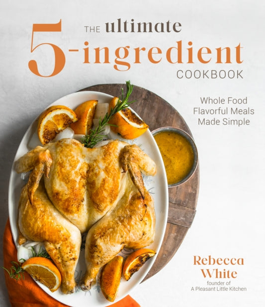 Book cover of: Ultimate 5-Ingredient Cookbook. By: Rebecca White