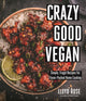 Book cover of: Crazy Good Vegan. By: Llyod Rose