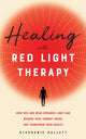 Book cover of: Healing with Red Light Therapy. By: Stephanie Hallett