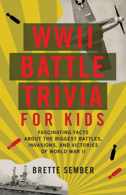 Book cover of: WWII Battle Trivia for Kids. By: Brette Sember