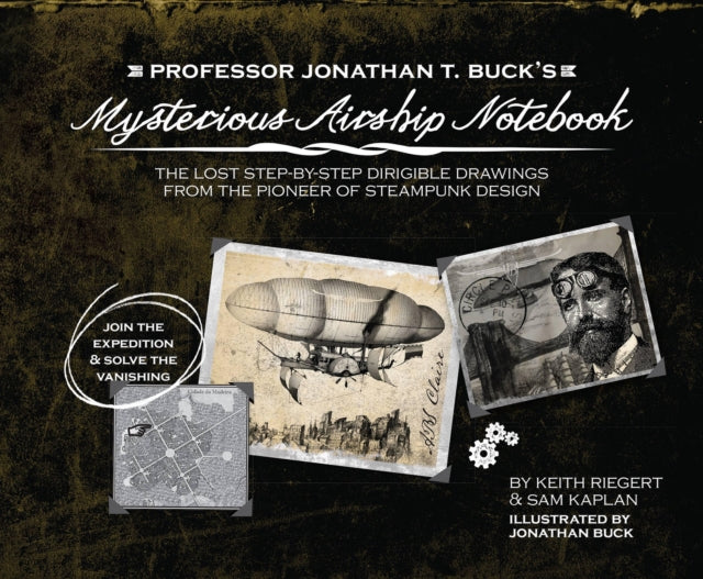 Book cover of: Professor Jonathan T. Buck's Mysterious Airship Notebook. By: Jonathan Buck