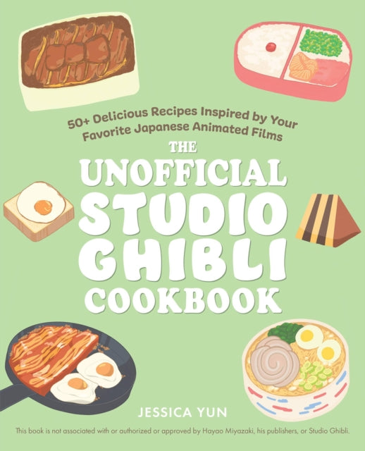 Book cover of: Unofficial Studio Ghibli Cookbook. By: Jessica Yun