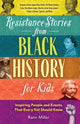 Book cover of: Resistance Stories from Black History for Kids. By: Rann Miller