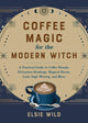 Book cover of: Coffee Magic for the Modern Witch. By: Elsie Wild