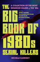 Book cover of: Big Book of 1980s Serial Killers. By: Michelle Kaminsky