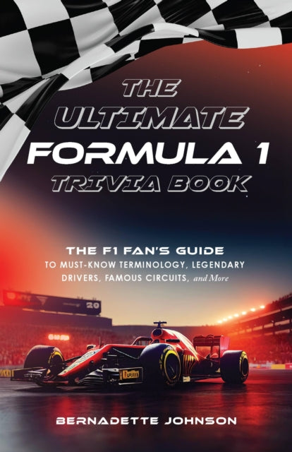 Book cover of: Ultimate Formula 1 Trivia Book. By: Bernadette Johnson
