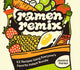 Ramen Remix, 52 Recipes Using Everyone's Favorite Instant Noodle 9781646047918 Jessica Harlan