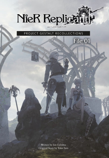 Book cover of: NieR Replicant ver.1.22474487139... : Project Gestalt Recollections--File 01 (Novel). By: Jun Eishima