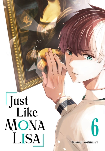 Book cover of: Just Like Mona Lisa 06. By: Tsumuji YOSHIMURA