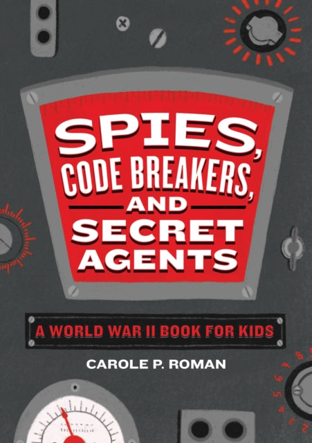 Book cover of: Spies, Code Breakers, and Secret Agents. By: Carole P. Roman