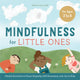 Book cover of: Mindfulness for Little Ones. By: Hiedi France