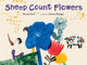Book cover of: Sheep Count Flowers. By: Micaela Chirif