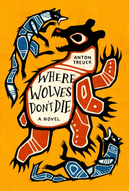 Book cover of: Where Wolves Don't Die. By: Anton Treuer