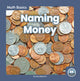 Book cover of: Naming Money. By: Nick Rebman