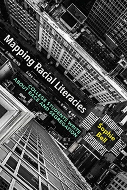 Book cover of: Mapping Racial Literacies. By: Sophie R. Bell
