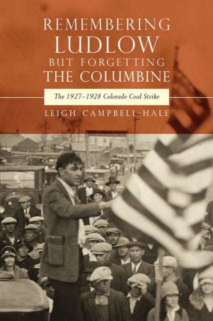 Book cover of: Remembering Ludlow but Forgetting the Columbine. By: Leigh Campbell-Hale