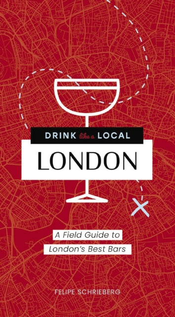 Book cover of: Drink Like a Local London. By: Felipe Schrieberg