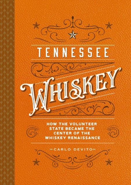 Book cover of: Tennessee Whiskey. By: Carlo DeVito