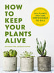 Book cover of: How to Keep Your Plants Alive. By: Cider Mill Cider Mill Press