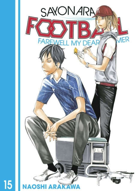 Book cover of: Sayonara, Football 15. By: Naoshi Arakawa