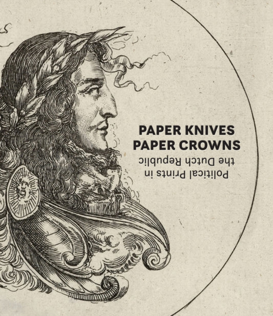 Book cover of: Paper Knives, Paper Crowns: Political Prints in the Dutch Republic. By: Maureen Warren