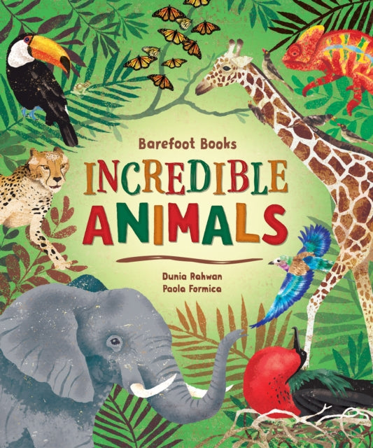 Book cover of: Barefoot Books Incredible Animals. By: Dunia Rahwan