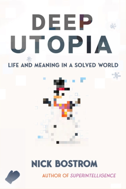 Book cover of: Deep Utopia. By: Nick Bostrom
