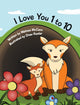 Book cover of: I Love You 1 to 10. By: Melissa McCann