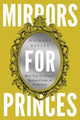 Book cover of: Mirrors for Princes. By: Michael Keeley