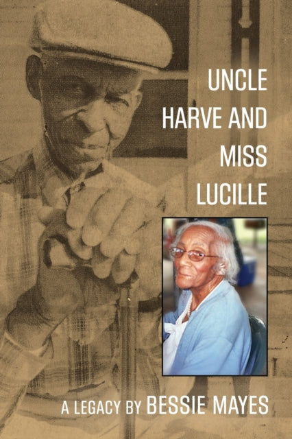 Book cover of: Uncle Harve and Miss Lucille. By: Bessie Mayes