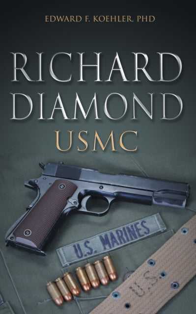 Book cover of: Richard Diamond, USMC. By: Edward F. Koehler