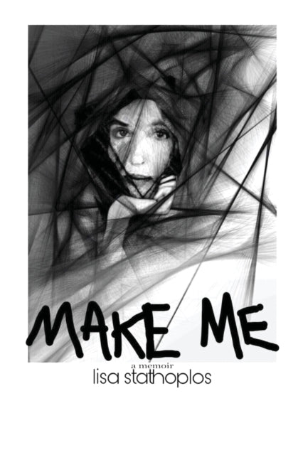 Book cover of: Make Me. By: Lisa Stathoplos