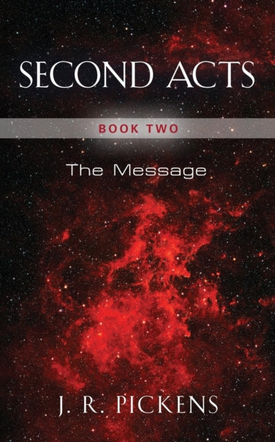 Book cover of: Second Acts - Book Two. By: J. R. Pickens