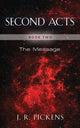 Book cover of: Second Acts - Book Two. By: J. R. Pickens