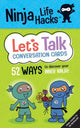 Book cover of: Ninja Life Hacks: Let's Talk Conversation Cards