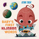 Book cover of: Star Trek: Baby’s First Klingon Words. By: Insight Insight Kids