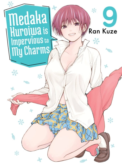 Book cover of: Medaka Kuroiwa Is Impervious to My Charms 9. By: Ran Kuze