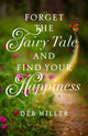 Book cover of: Forget the Fairy Tale and Find Your Happiness