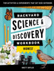 Book cover of: Backyard Science & Discovery Workbook: Midwest. By: Brett Ortler