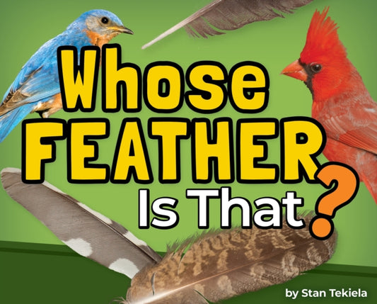 Book cover of: Whose Feather Is That?