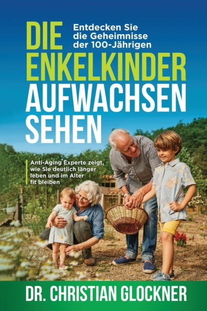 Book cover of: Die Enkelkinder aufwachsen sehen. By: Christian Glockner