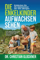 Book cover of: Die Enkelkinder aufwachsen sehen. By: Christian Glockner